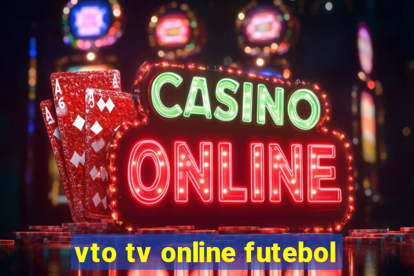 vto tv online futebol